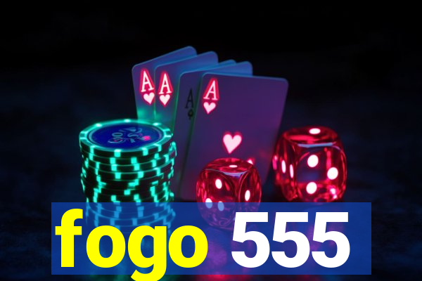 fogo 555